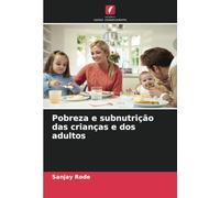 Pobreza e subnutrição das crianças e dos adultos