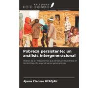 Pobreza persistente: un análisis intergeneracional: Análisis de los mecanismos que perpetúan la pobreza en las familias a lo largo de varias generaciones