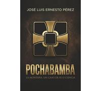 Pochabamba: La Montaña, Un caso de fe o ciencia: Un thriller de ciencia ficción sobre secretos de la Iglesia, civilizaciones ancestrales y el misterio extraterrestre oculto en los Andes
