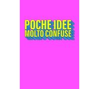 POCHE IDEE MOLTO CONFUSE [ROSA] - (idea regalo simpatica, notebook, blocco note, quaderno a righe, secret santa, agenzia stanca, non salviamo vite): ... Stress Lavorativo e Ritrovare l’Equilibrio!