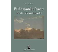 Poche scintille d'amore. Pensieri e bozzetti poetici (Poesia)