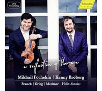 Pochekin,M. - A reflection of the era - Cesar Franck; Edvard Grieg; Nikolaj Medtner: Violin Sonatas