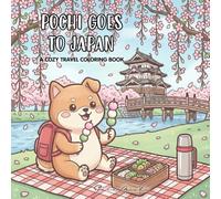 POCHI GOES TO JAPAN: Coloring Book for young and adult explorers, featuring Cute Dog Adventures with Bold Lines and Detailed Japanese Scenery for Relaxation (Cute Travel Coloring Books)