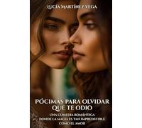Pócimas para olvidar que te odio: Una comedia romántica donde la magia es tan impredecible como el amor