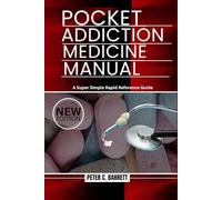 Pocket Addiction Medicine Manual: A Super Simple Rapid Reference Guide