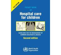 Pocket book of hospital care for children: guidelines for the management of common illness