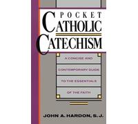 Pocket Catholic Catechism: A Concise and Contemporary Guide to the Essentials of the Faith