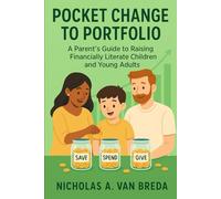 Pocket Change to Portfolio: A Parent's Guide to Raising Financially Literate Children and Young Adults