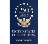 Pocket Constitution of the United States - 250th Anniversary Edition 1776-2026: Declaration of Independence, Bill of Rights & All Amendments - Compact 4×6 Edition for Everyday Carry