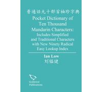 Pocket Dictionary of Ten Thousand Mandarin Characters: Includes Simplified and Traditional Characters with New Ninety Radicals Easy Lookup Index