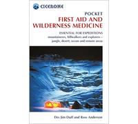 Pocket First Aid and Wilderness Medicine: Essential for expeditions: mountaineers, hillwalkers and explorers - jungle, desert, ocean and remote areas (Cicerone Guides)