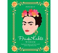 Pocket Frida Kahlo Wisdom: Inspirational Quotes and Wise Words From a Legendary Icon (Pocket Wisdom)