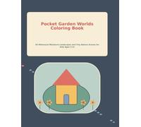 Pocket Garden Worlds Coloring Book: 50 Whimsical Miniature Landscapes and Tiny Nature Scenes for Kids Ages 5-12