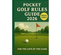 Pocket Golf Rules Guide 2026: Golf Rules Made Simple (For The Love Of The Game)