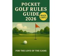 Pocket Golf Rules Guide 2026: Golf Rules Made Simple (For The Love Of The Game)