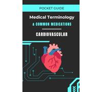 Pocket Guide | Cardiovascular: Medical Terminology and Common Medications