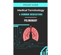 Pocket Guide | Pulmonary: Medical Terminology & Common Medications