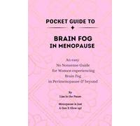 Pocket Guide to Brain Fog in Menopause: Clear explanations, calm reassurance, and practical support for forgetfulness during perimenopause - because ... a Gen X glow-up! (POCKET GUIDE TO MENOPAUSE)