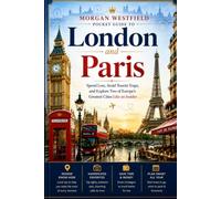 Pocket Guide To London and Paris: Spend Less, Avoid Tourist Traps, and Explore Two of Europe's Greatest Cities Like an Insider