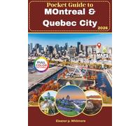 Pocket Guide to Montreal & Quebec City: A Smart Travel Companion with Maps, Itineraries, Local Secrets, and Practical Tips for a Seamless Trip.