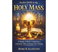 Pocket Guide to the Holy Mass: A Simple Catholic Companion to Understand, Follow, and Deepen Your Worship