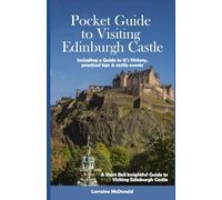 Pocket Guide to Visiting Edinburgh Castle: A Short But Insightful Guide to Visiting Edinburgh Castle