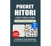 Pocket Hitori Puzzle Book: 240 Puzzles, Great Hitori Logic Puzzles Game, A Compact and Travel Puzzle Book, For Adults, Seniors, and Teens, Pocket Size 4x6 Inches.
