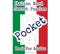 Pocket Italian Word Search Puzzles Book For Adults: 100 Word Search Puzzles With Full Solutions For Fun | Travel Friendly Handheld Portable Size | 4"x6" (Pocket Languages Word Search Puzzles)