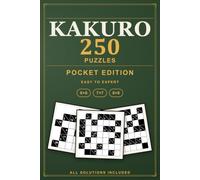 Pocket Kakuro Puzzles: 250 Cross Sums Logic Puzzles to Take Anywhere, All Solutions Included - Pocket Edition (Pure Logic: Kakuro)