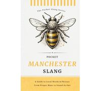 Pocket Manchester Slang | No Nonsense. Just Proper Manc: Decode the Dialect of the North, Words, Phrases & Proper Manc Sayings (Pocket Slang Series)