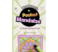 Pocket Mandalas: 15-Minute Coloring for Calm and stress relief | Bold, easy mandala designs for relaxation, mindfulness and creative mini breaks for teens and adults (MINI MOMENTS)