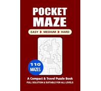 Pocket Maze Puzzle Book: 110 Puzzles, A Compact and Travel Puzzle Book, 3 Levels Easy Medium and Hard, Size 4x6 Inches.
