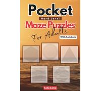 Pocket Maze Puzzles For Adults: Mini Compact Small Travel Size 4 x 6 Inches Maze Book | Hard Level Variety of Mazes For Stress Relief & Relaxation | With Solutions