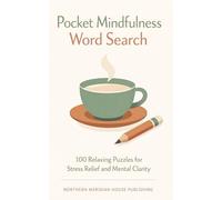 Pocket Mindfulness Word Search: 100 Relaxing Puzzles for Stress Relief and Mental Clarity