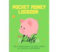 Pocket Money Logbook for Kids - help your child to keep track of saving and spending money: Kid Allowance Tracker, Pocket Money Diary, Pocket Money Tracker