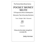 Pocket Money Math: 75 Real-Life Micro-Challenges for Budgeting, Discounts, Bills & Smart Spending (The Pocket Brain Reset Series)