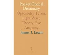 Pocket Optical Dictionary: Optometry Terms, Light Wave Theory, Eye Anatomy