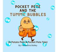 Pocket Pete and the Tummy Bubbles: A Potato Pete & Pocket Pete Tale (Potato Pete Tales)