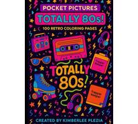 Pocket Pictures: Totally 80s!: 100 Retro Coloring Pages for Nostalgic Fun On the Go