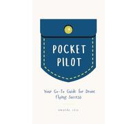 Pocket Pilot: Your Go To Guide for Drone Flying Success