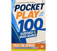 Pocket Play: 100 Puzzle Time Anywhere Sudoku & Word Search Puzzles: Fun Puzzles on the Go (Evergreen Busy Minds: Pocket Play Collection)
