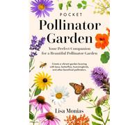 Pocket Pollinator Garden: Your Perfect Companion for a Beautiful Pollinator Garden