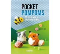 Pocket Pompoms: 34 Little Woolly Creatures to Make