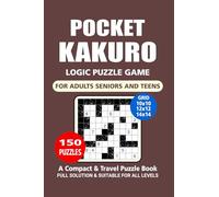 Pocket Puzzle Book: 150 Puzzles, Kakuro, Great Logic Puzzle Game, A Compact and Travel Puzzle Book, 3 Grids Format 10x10, 12x12, and 14x14, Pocket size 4x6 Inches.