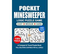 Pocket Puzzle Book: 160 Puzzles Minesweeper Great Logic Puzzle Game A Compact and Travel Puzzle Book 3 Levels: Easy Medium and Hard Pocket size 4x6 Inches.