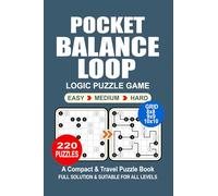 Pocket Puzzle Book: 220 Puzzles Balance Loop Great Logic Puzzle Game A Compact and Travel Puzzle Book 3 Levels: Easy Medium and Hard Pocket size 4x6 Inches.