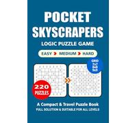 Pocket Puzzle Book: 220 Puzzles, Skyscrapers, Great Logic Puzzle Game, A Compact and Travel Puzzle Book, 3 Levels: Easy Medium and Hard, Pocket size 4x6 Inches.
