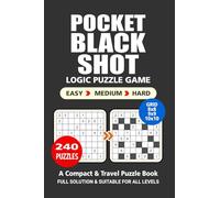 Pocket Puzzle Book: 240 Puzzles, Black Shot, Great Logic Puzzle Game, A Compact and Travel Puzzle Book, 3 Levels: Easy Medium and Hard, Pocket size 4x6 Inches.