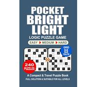 Pocket Puzzle Book: 240 Puzzles, Bright Light, Great Logic Puzzle Game, A Compact and Travel Puzzle Book, 3 Levels: Easy Medium and Hard, Pocket size 4x6 Inches.