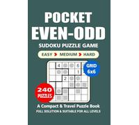 Pocket Puzzle Book: 240 Puzzles, Even-Odd 6x6, Great Sudoku Puzzle Game, A Compact and Travel Puzzle Book, 3 Levels: Easy Medium and Hard, Pocket size 4x6 Inches. (Sudoku Puzzle Book)